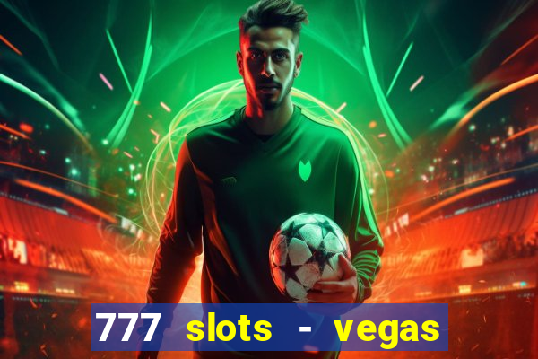 777 slots - vegas casino slot