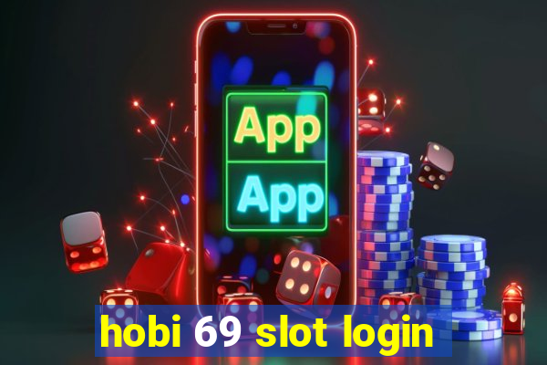 hobi 69 slot login