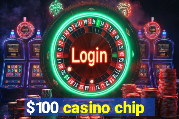 $100 casino chip