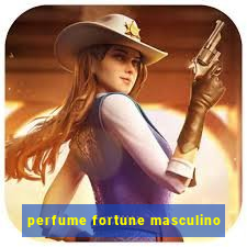 perfume fortune masculino