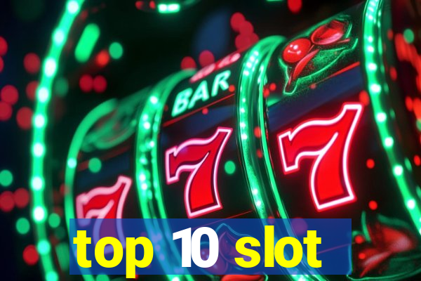 top 10 slot