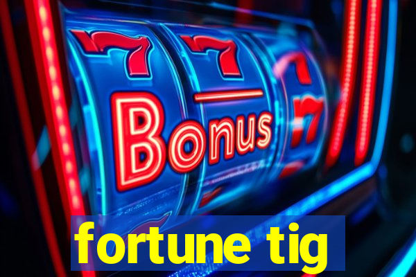 fortune tig