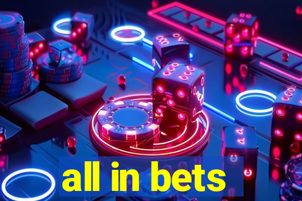 all in bets