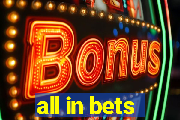 all in bets