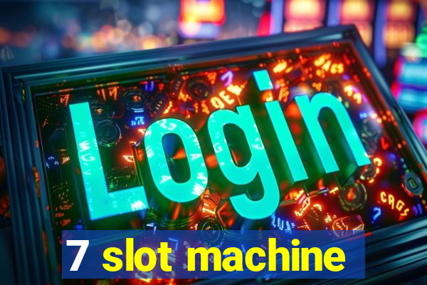 7 slot machine