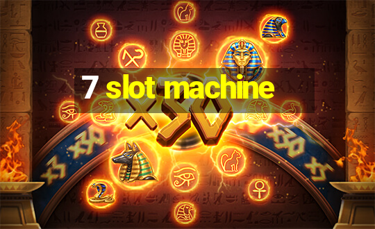 7 slot machine