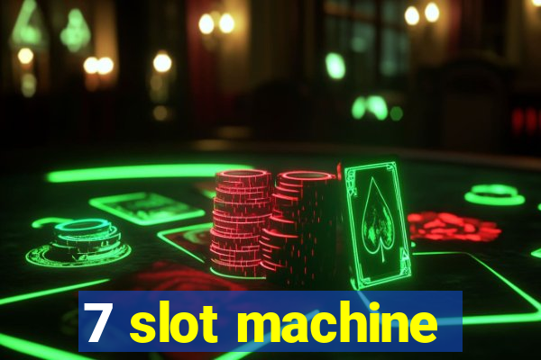 7 slot machine