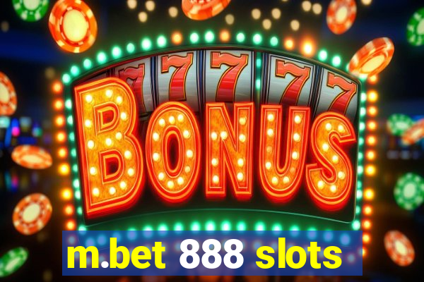 m.bet 888 slots