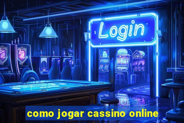 como jogar cassino online