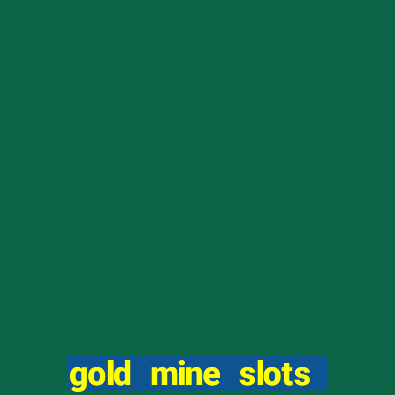 gold mine slots real money