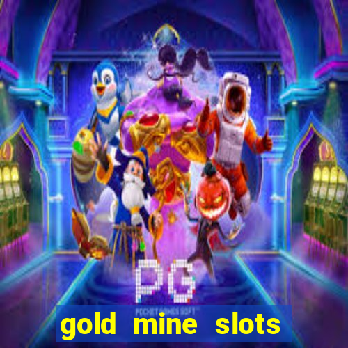 gold mine slots real money