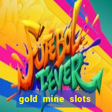 gold mine slots real money