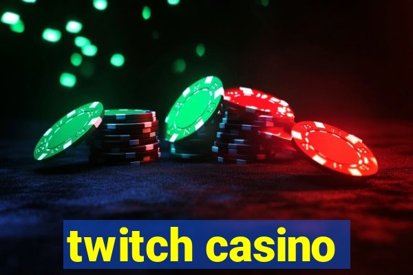 twitch casino