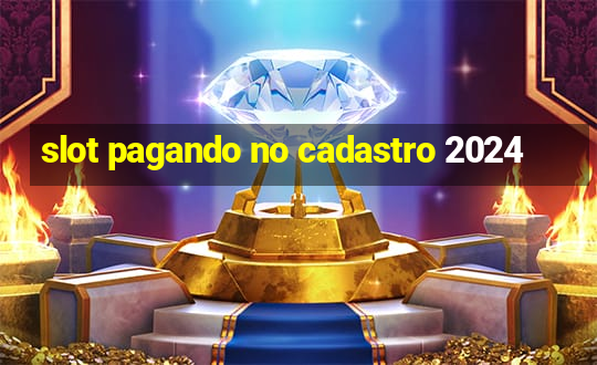 slot pagando no cadastro 2024