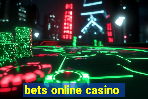 bets online casino