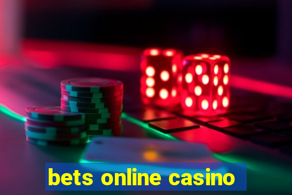 bets online casino