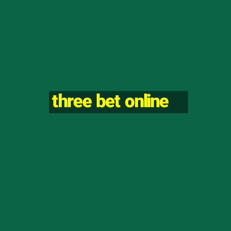 three bet online