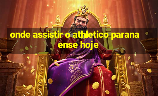 onde assistir o athletico paranaense hoje