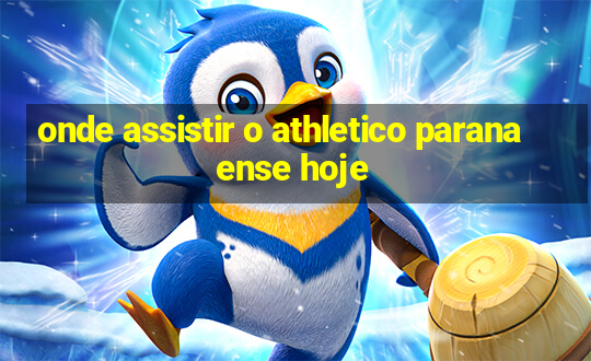 onde assistir o athletico paranaense hoje