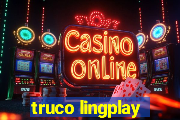 truco lingplay