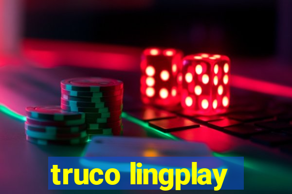 truco lingplay