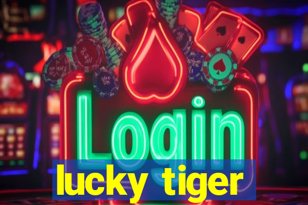 lucky tiger