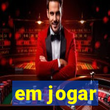 em jogar