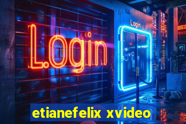 etianefelix xvideo