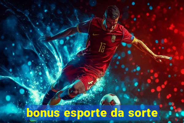 bonus esporte da sorte