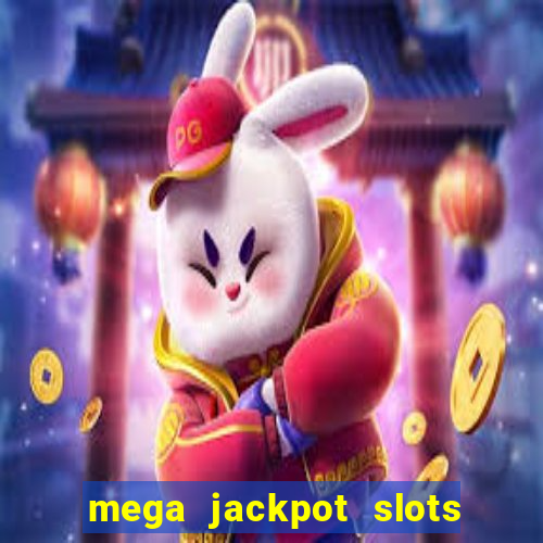 mega jackpot slots win real money