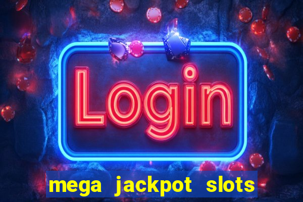 mega jackpot slots win real money