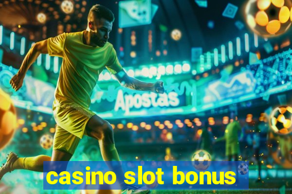 casino slot bonus