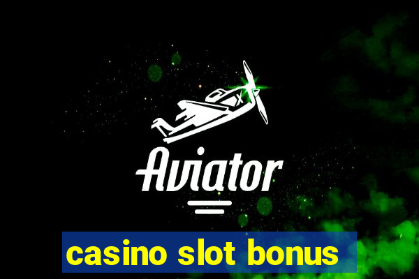 casino slot bonus