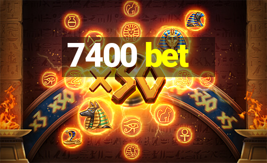 7400 bet