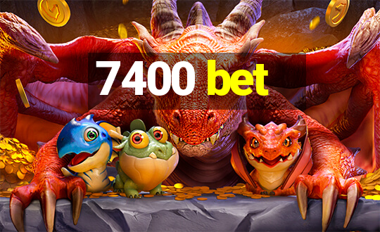 7400 bet