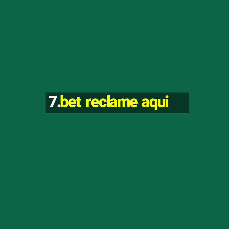 7.bet reclame aqui