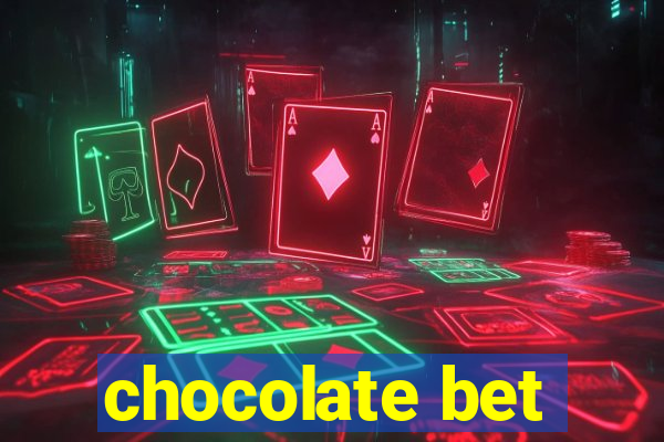 chocolate bet