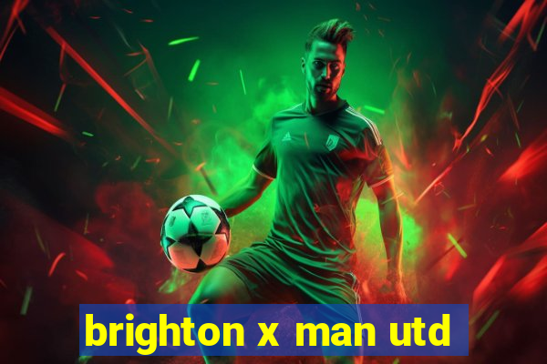 brighton x man utd