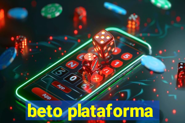 beto plataforma