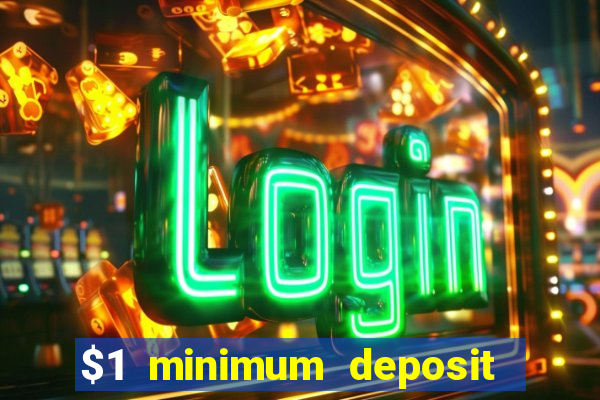 $1 minimum deposit online casino usa