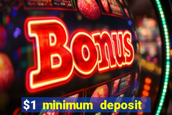 $1 minimum deposit online casino usa