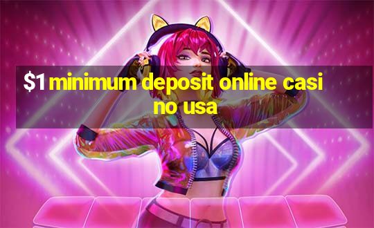 $1 minimum deposit online casino usa