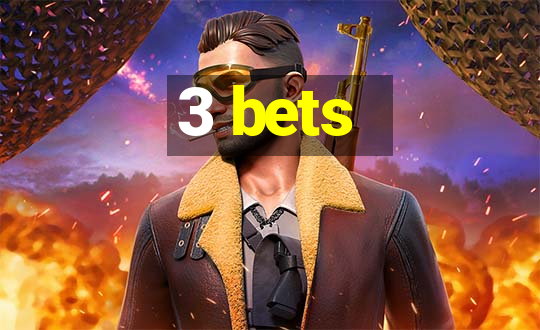 3 bets