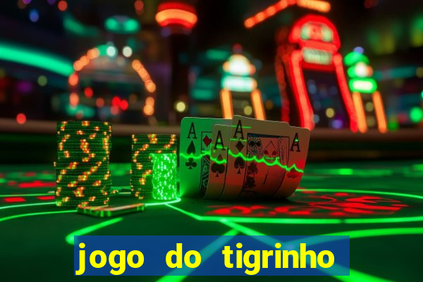 jogo do tigrinho site oficial