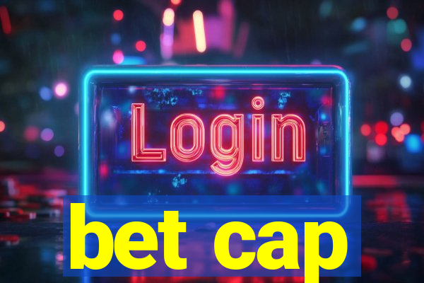 bet cap