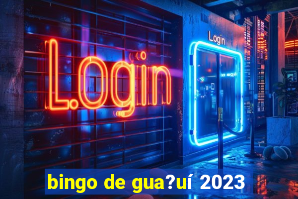 bingo de gua?uí 2023