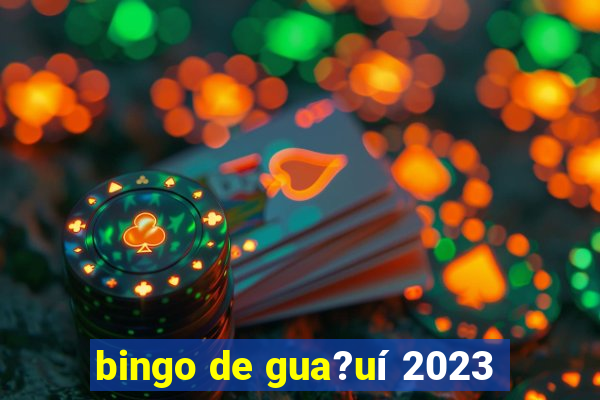 bingo de gua?uí 2023