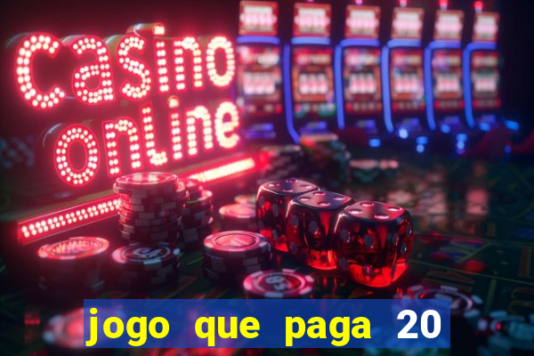 jogo que paga 20 reais para se cadastrar