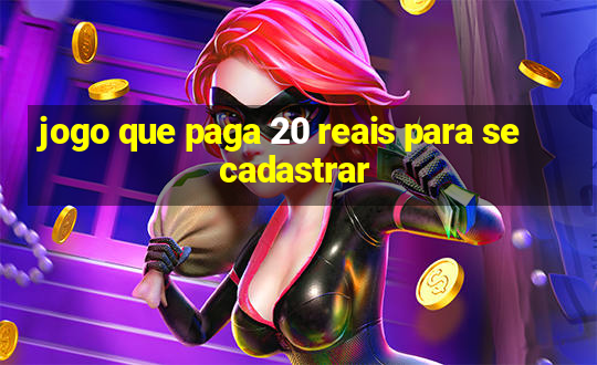 jogo que paga 20 reais para se cadastrar