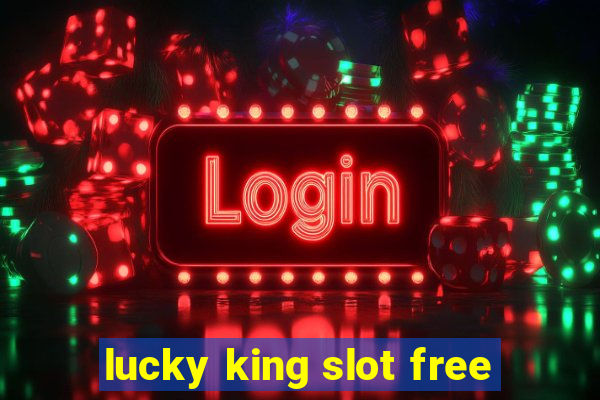 lucky king slot free